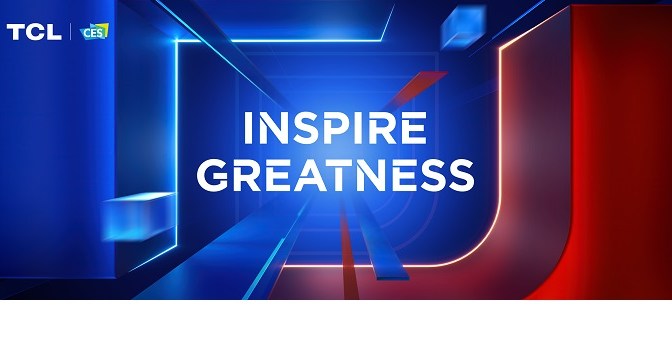 TCL to Showcase Leading Technology Portfolio and Solutions to Inspire Greatness at CES 2024